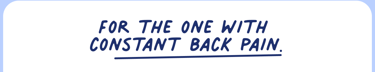 For the one with constant back pain
