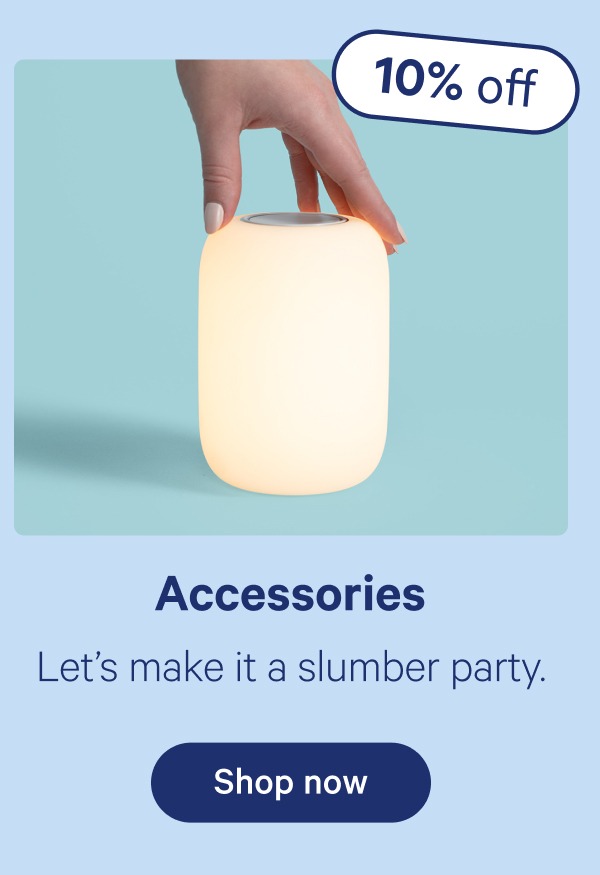 Accessories; Let's make it a slumber party.
