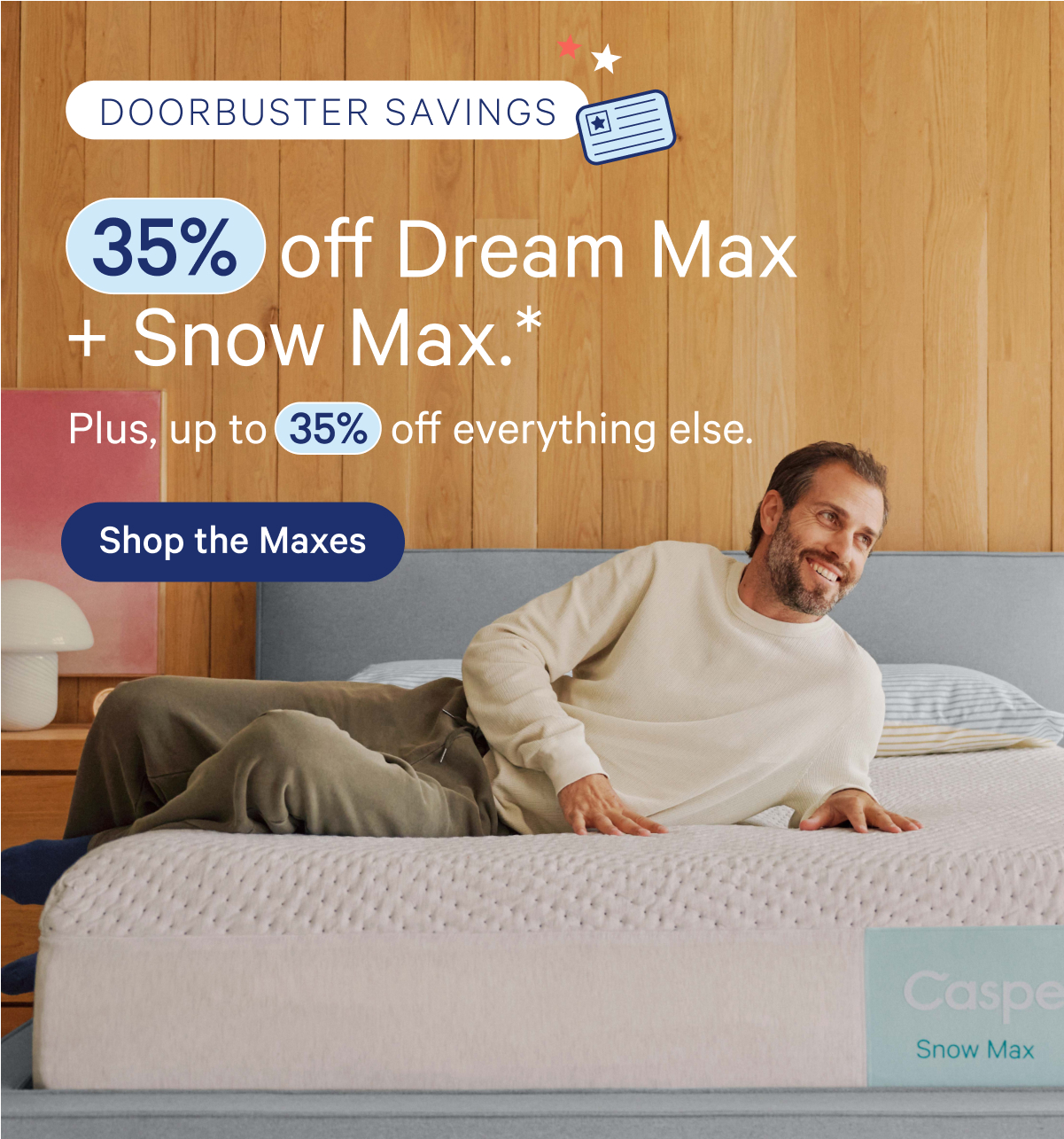 July 4th Doorbuster savings: 35% off Dream Max + Snow Max. Plus, up to 35% off everything else. 