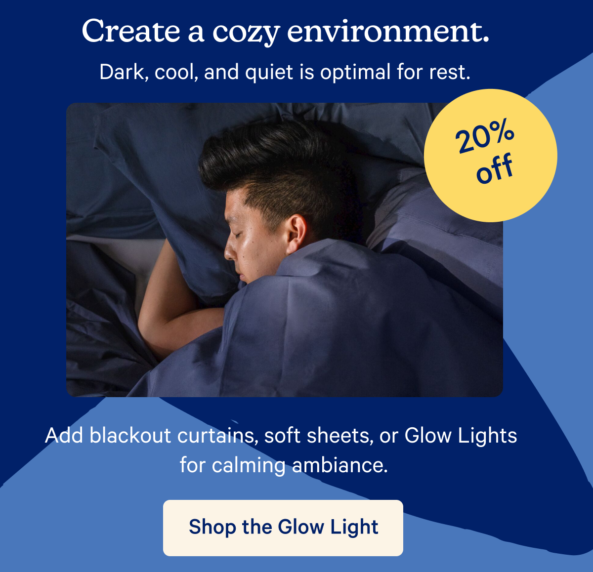 Create a cozy environment - 20% off Glow Light