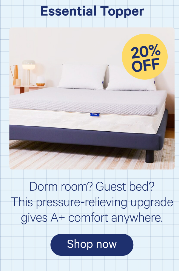 Essential Topper; Dorm room? Guest bed? This pressure-relieving upgrade gives A+ comfort anywhere.