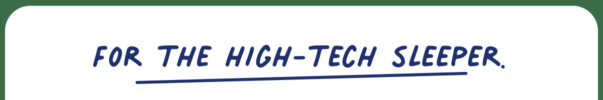 For the high-tech sleeper