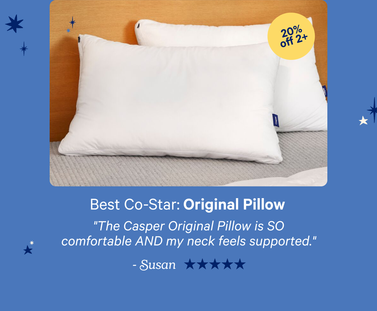 Best Co-Star: Original Pillow; ''The Casper Original Pillow is SO comfortable AND my neck feels supported.''