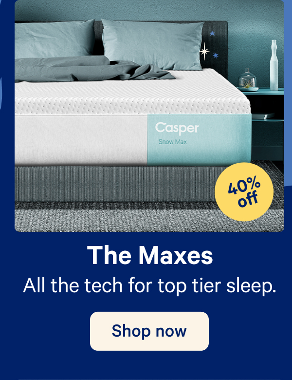 The Maxes; All the tech for top tier sleep.