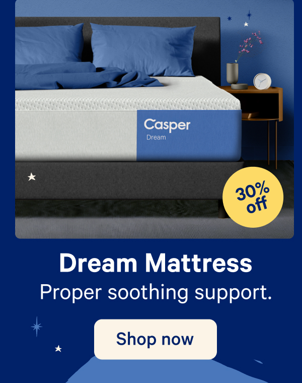 Dream Mattress; Proper soothing support.