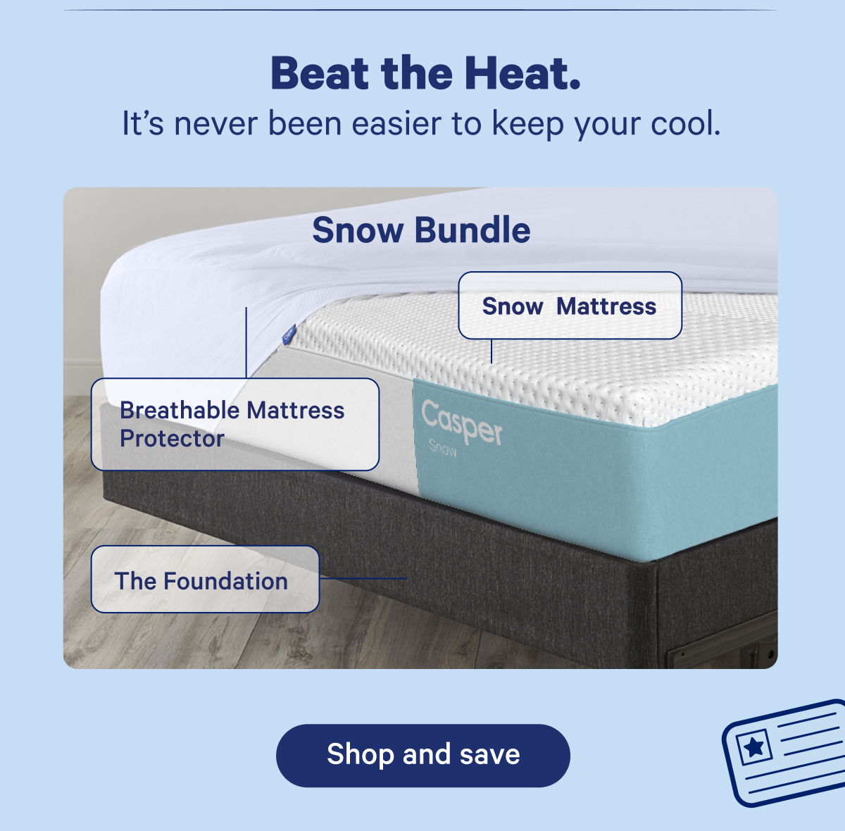 Beat the Heat. It's never been easier to keep your cool.