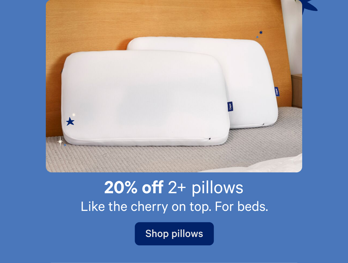 20% off 2+ pillows; Like the cherry on top. For beds.