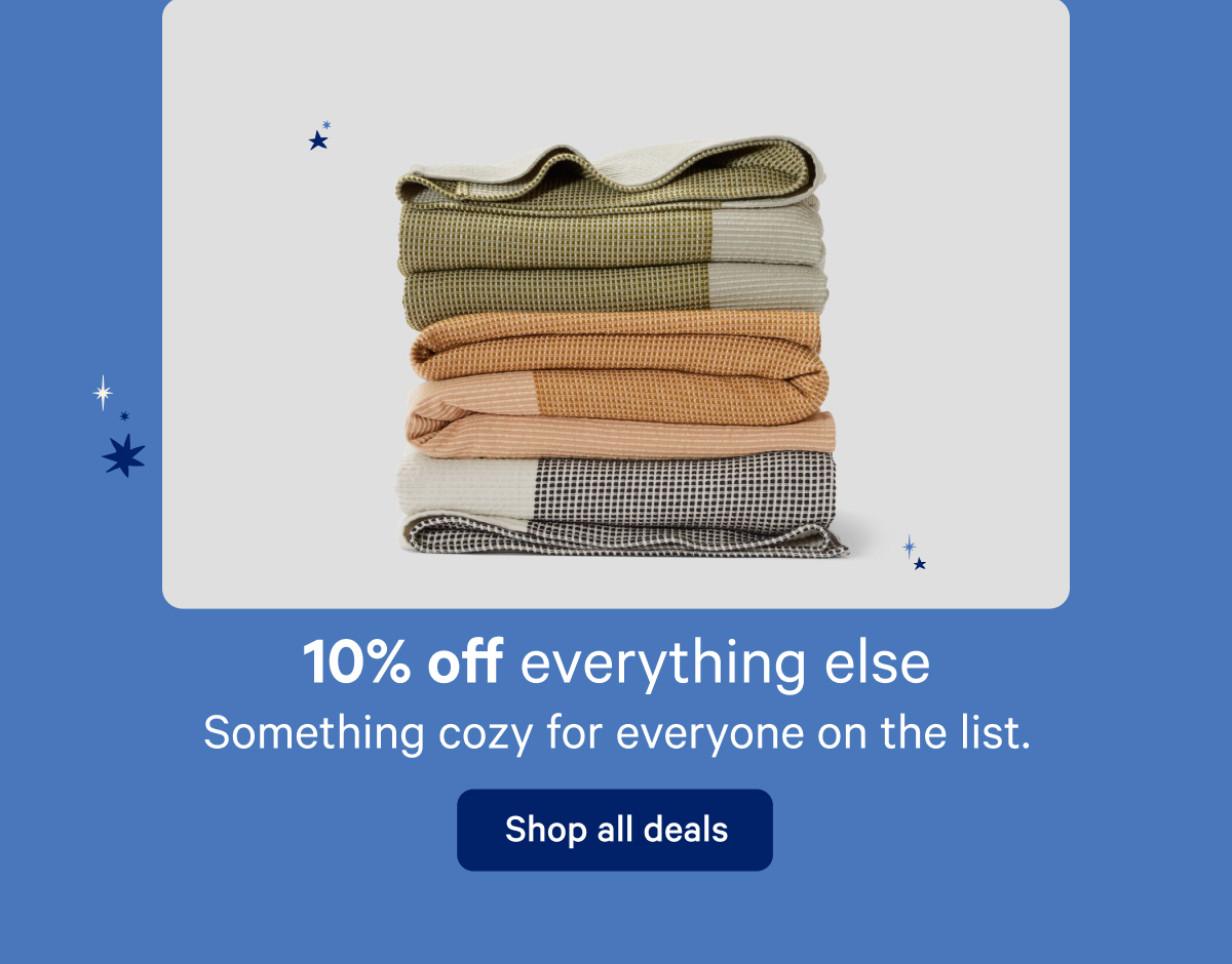 10% off everything else; Something cozy for everyone on the list.