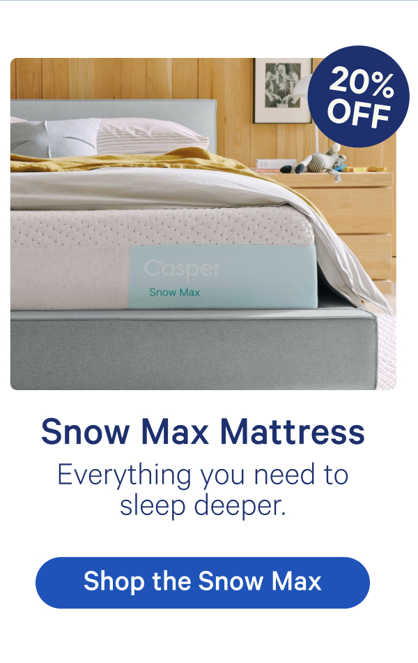 Snow Max Mattress; Everything you need to sleep deeper.