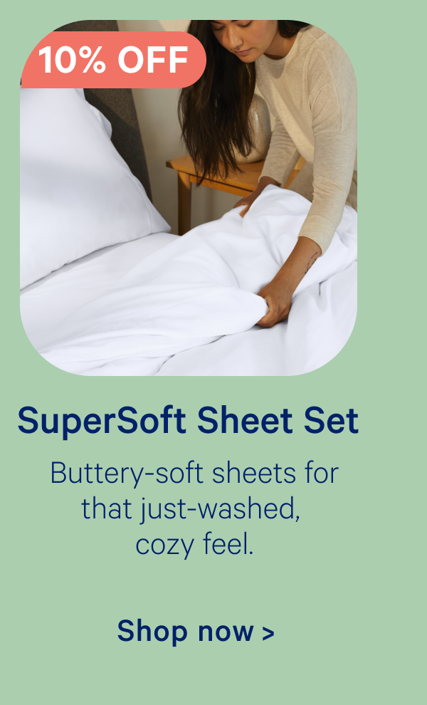 SuperSoft Sheet Set; Buttery-soft sheets for that just-washed cozy feel.