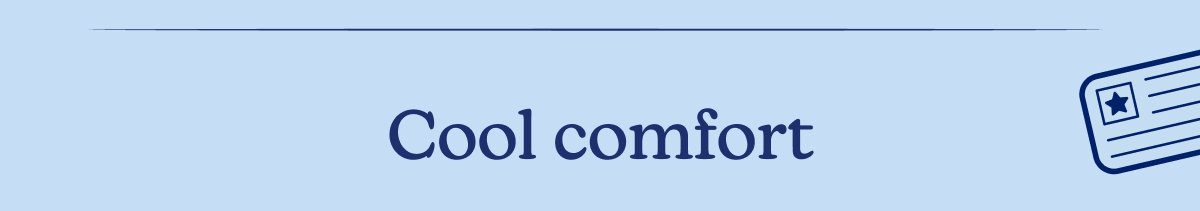 Cool comfort