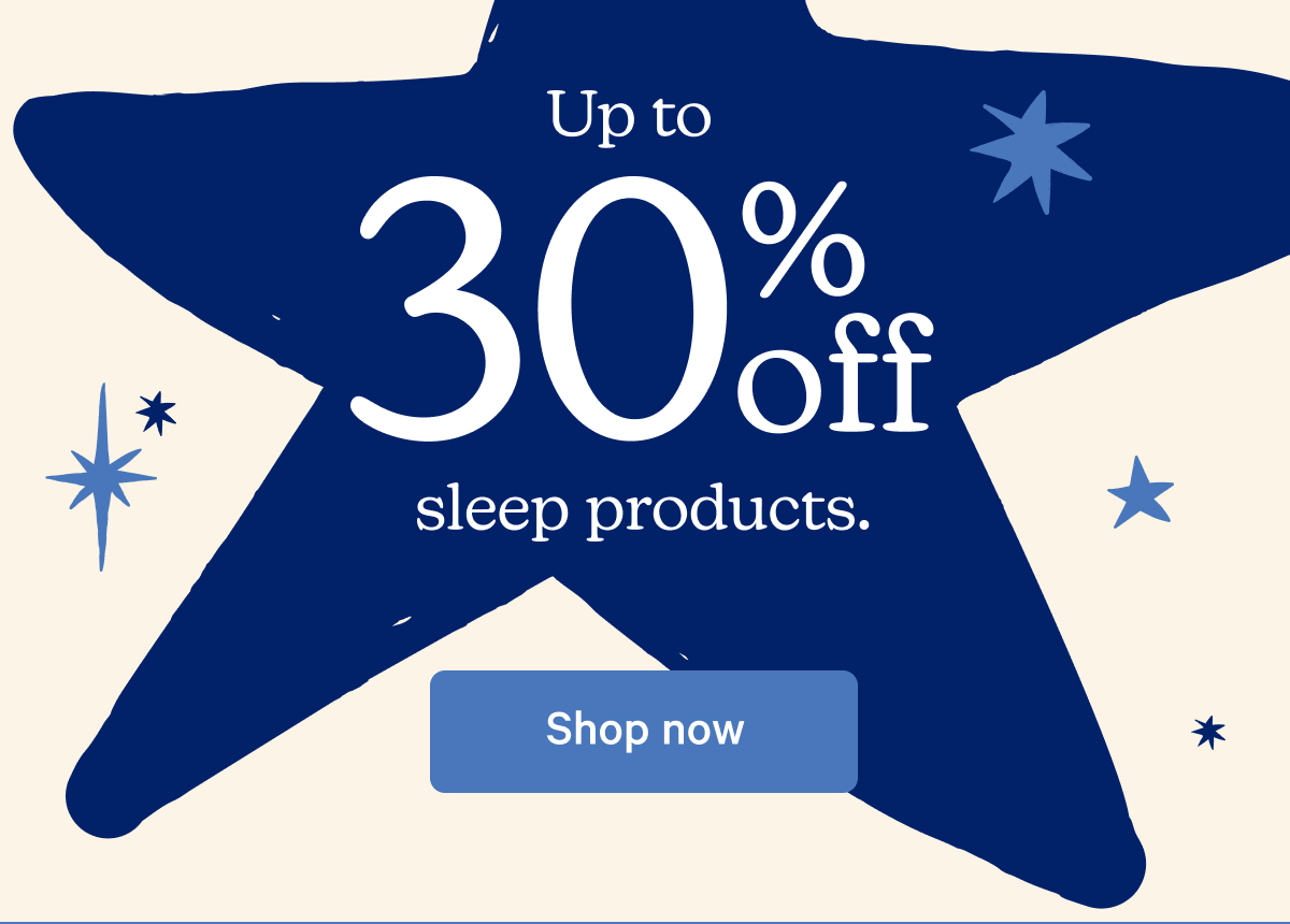 Up to 30% off sleep products.