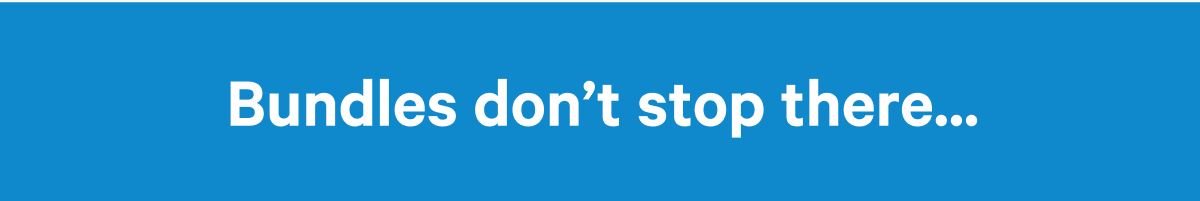 Bundles don't stop there...