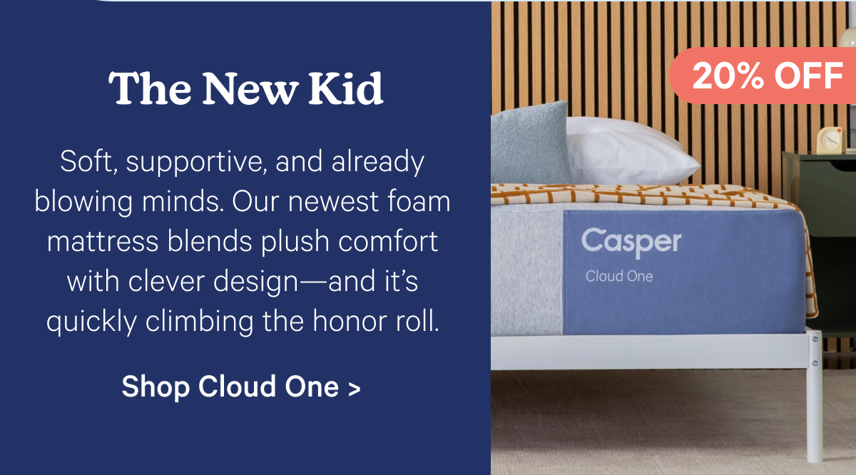 The New Kid; Soft, supportive, and already blowing minds. Our newest foam mattress blends plush comfort with clever design—and it’s quickly climbing the honor roll.