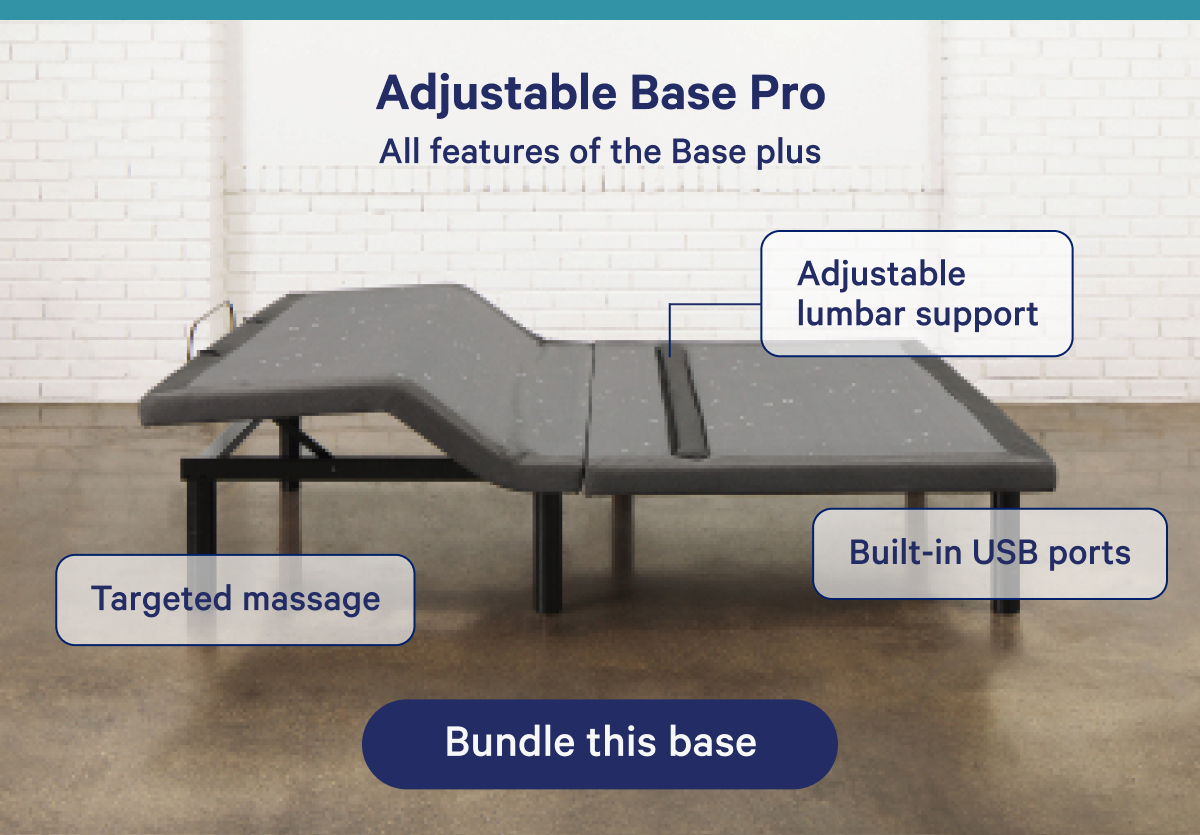 Adjustable Base Pro; All features of the Base plus adjustable lumbar support, targeted massage, Built-in USB ports