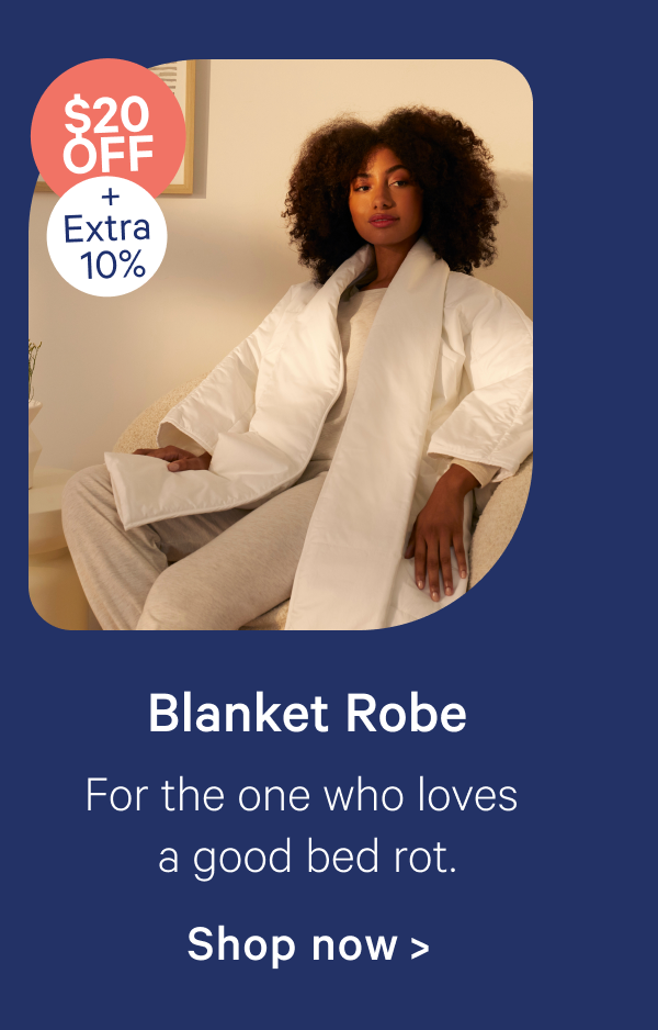 blanket robe; for the one who loves a good bed rot.