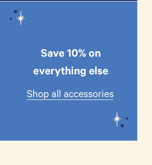 Save 10% on everything else