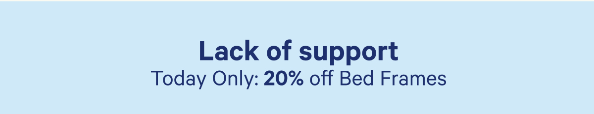 Lack of support