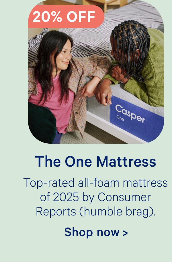The One Mattress; top-rated all-foam mattress of 2025 by Consumer Reports (humble brag).
