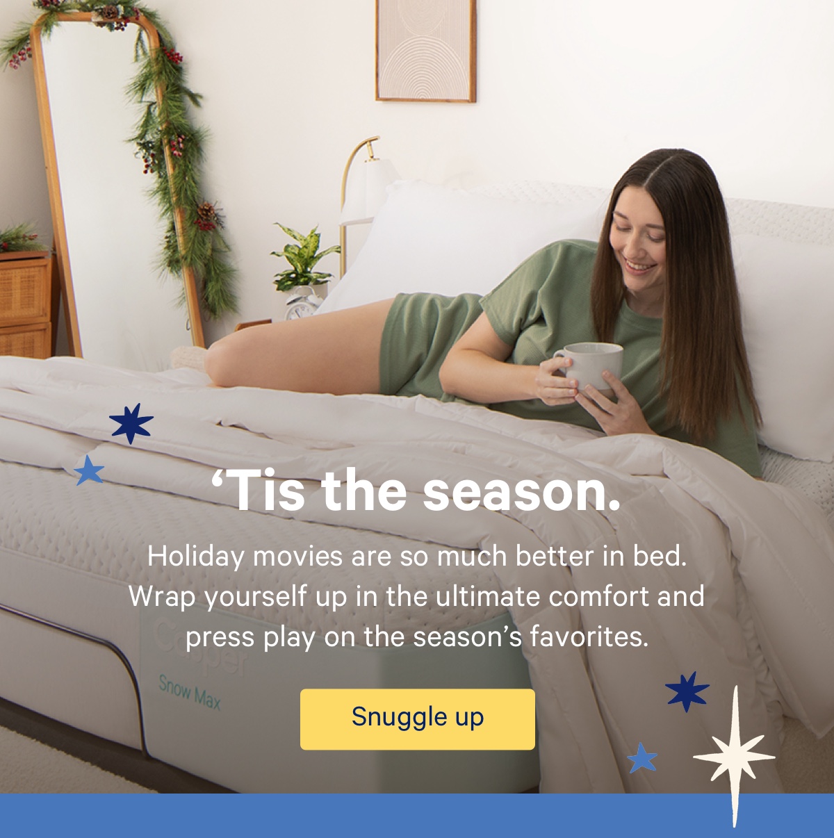 'Tis the season. Holiday movies are so much better in bed. Warp yourself up in the ultimate comfort and press play on the season's favorites.