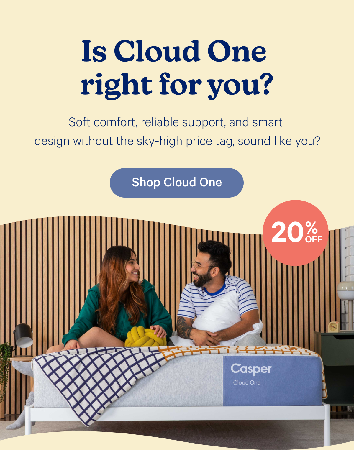 Is cloud one right for you? Soft comfort, reliable support, and smart design without the sky-high price tag, sound like you?