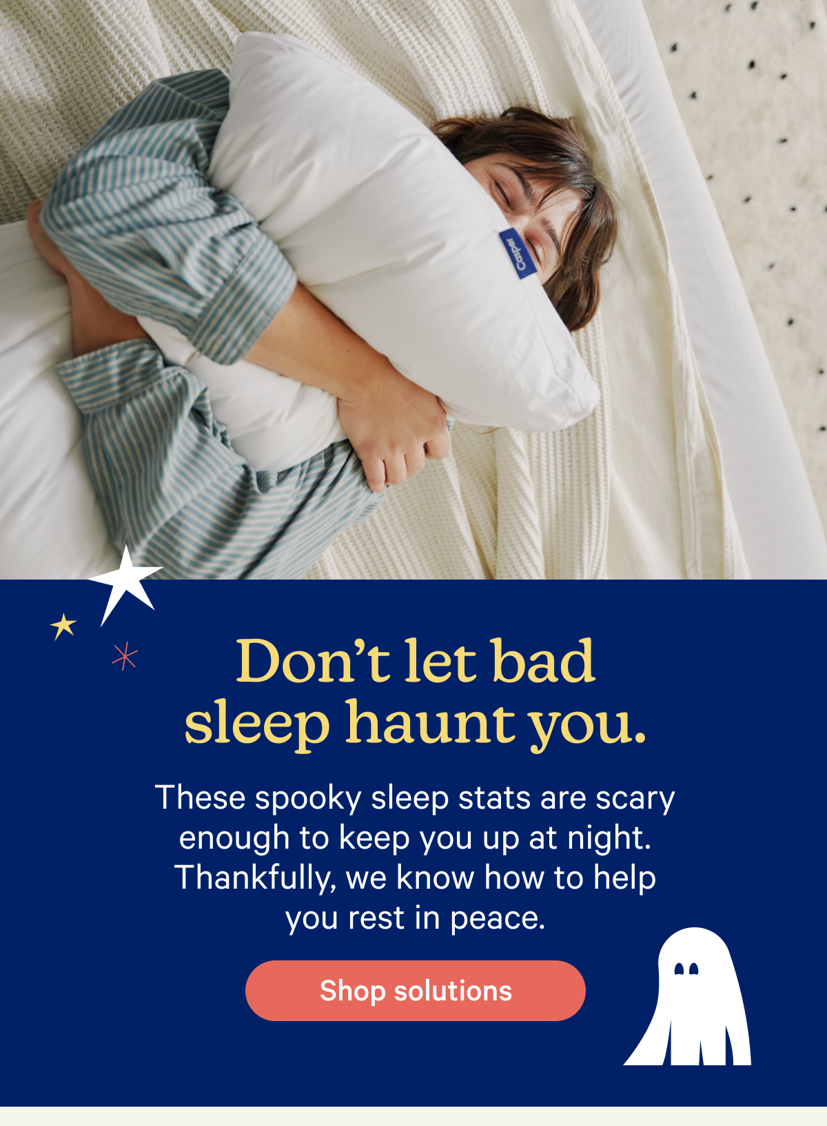 Don't let bad sleep haunt you. These spooky sleep stats are scary enough to keep you up at night. Thankfully, we know how to help you rest in peace.
