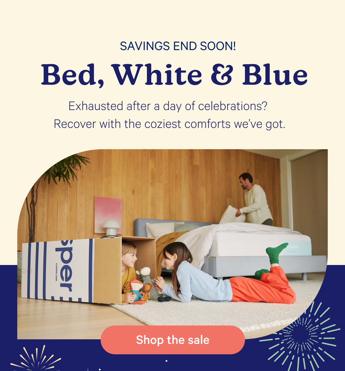 Savings end soon! Bed, White & Blue; Exhausted after a day of celebrations? Recover with the coziest comforts we've got.