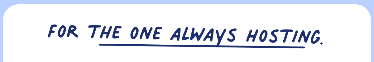 for the one always hosting