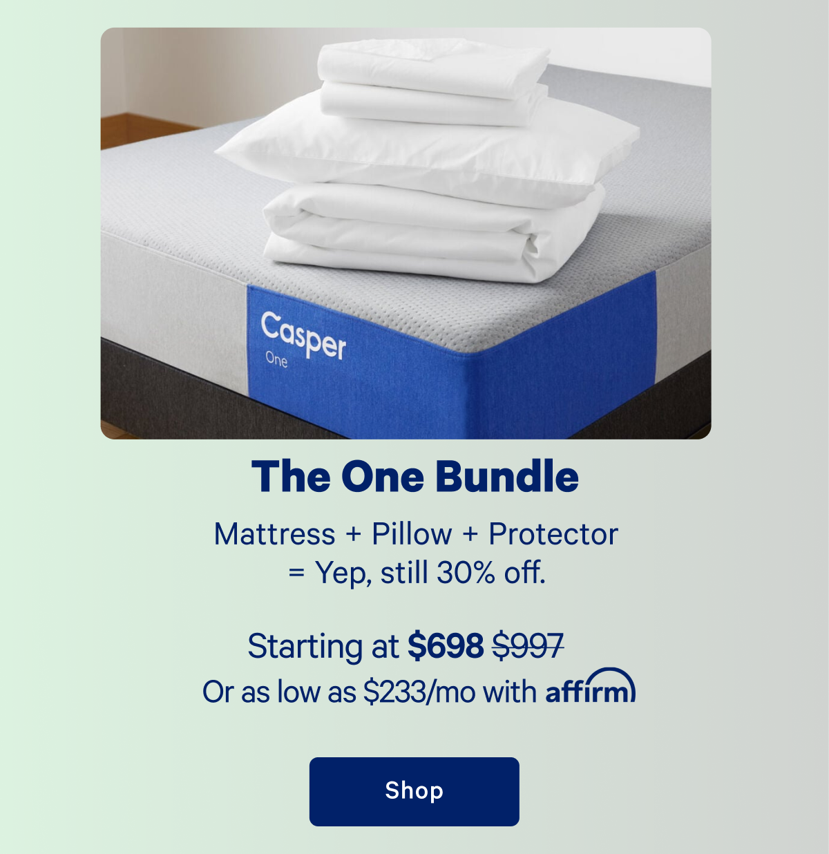 The One Bundle; Mattress + Pillows + Protector = Yep, still 30% off.