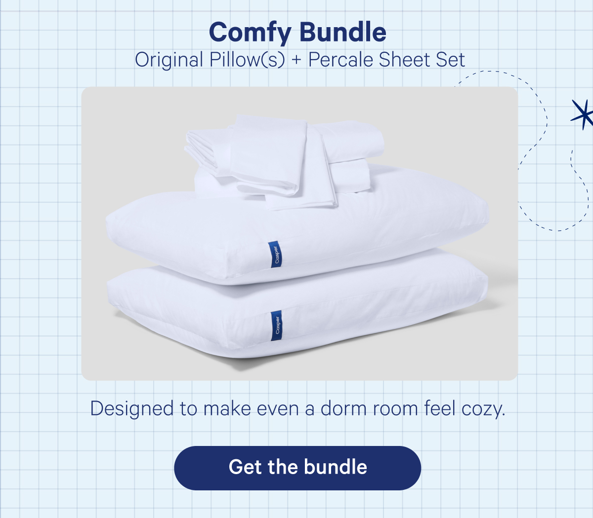 Comfy Bundle; Original Pillow(s) + Percale Sheet Set; Designed to make even a dorm room feel cozy.