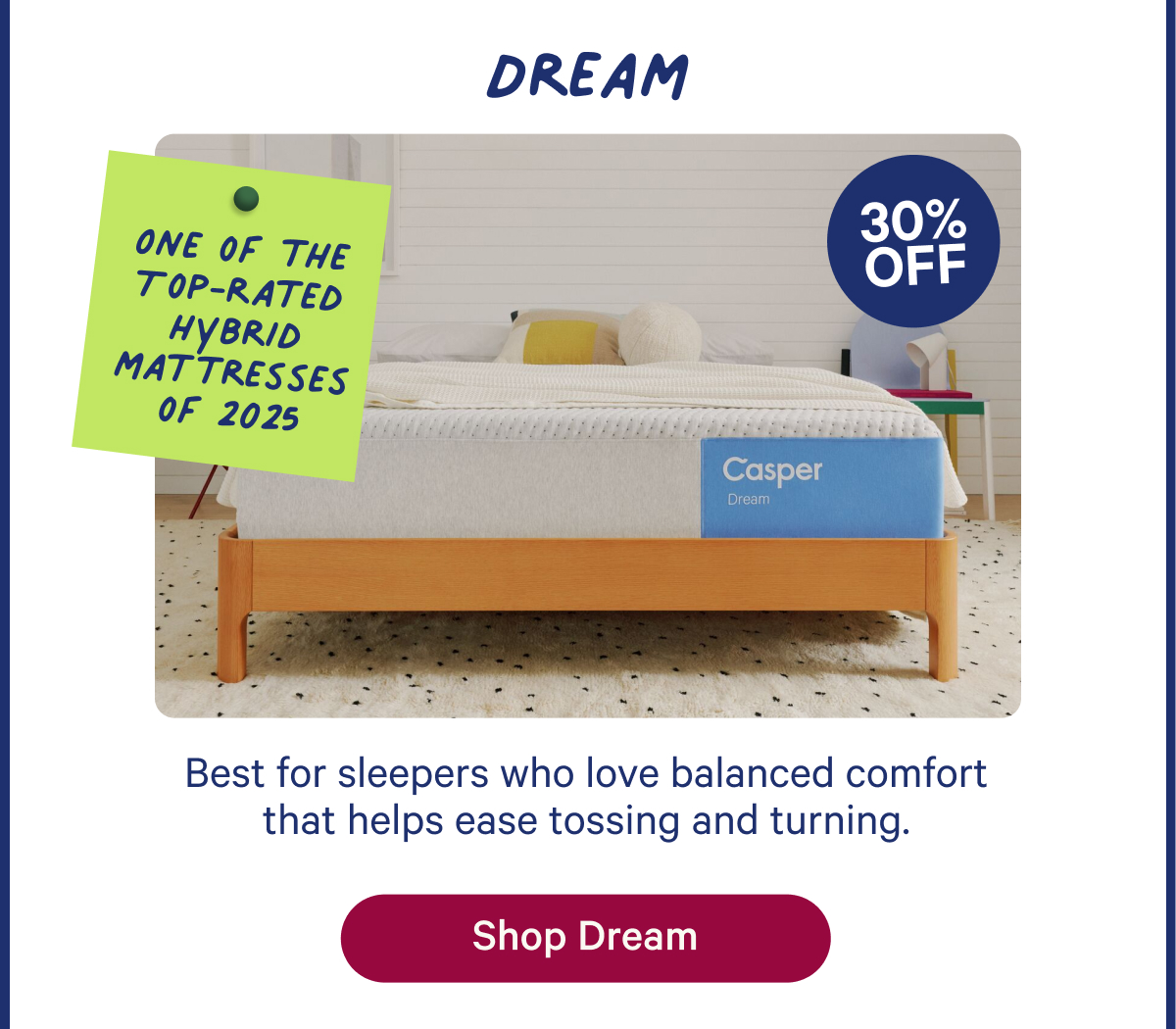 Dream; Best for sleepers who love balanced comfort that helps ease tossing and turning.
