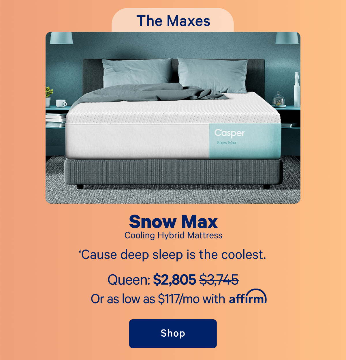 The Maxes; Snow Max Cooling Hybrid Mattress; 'Cause deep sleep is the coolest.