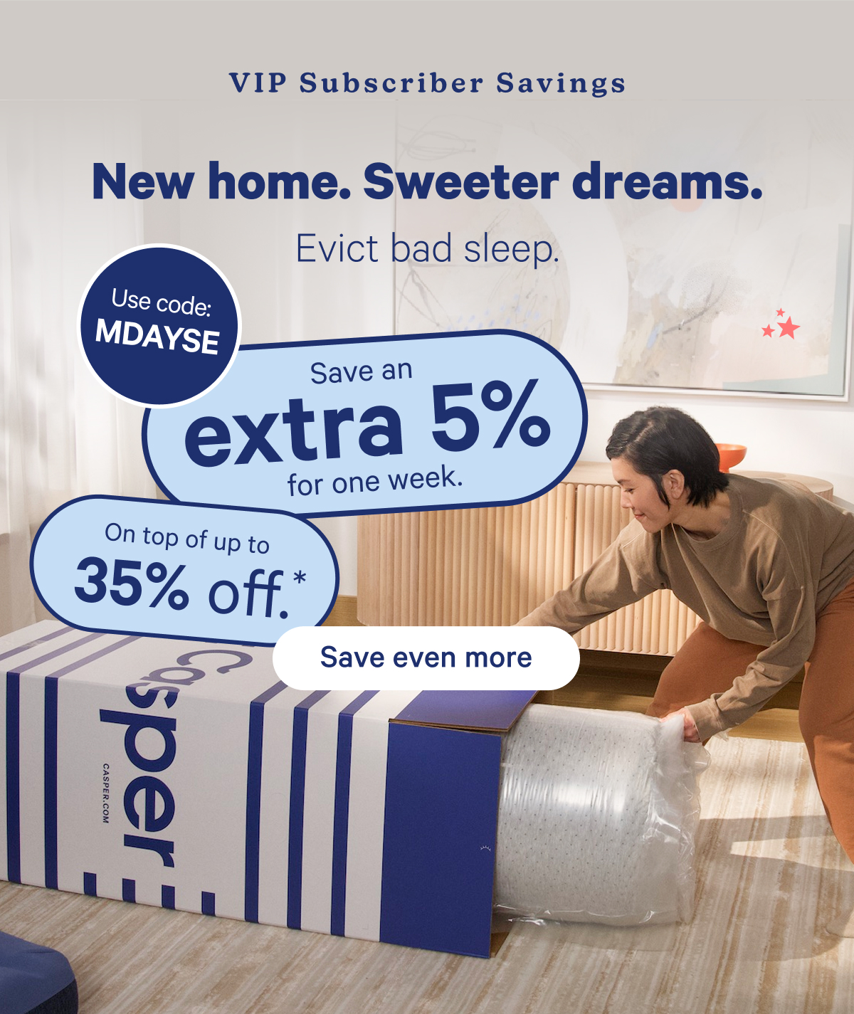 New home. Sweeter dreams. Evict bad sleep.