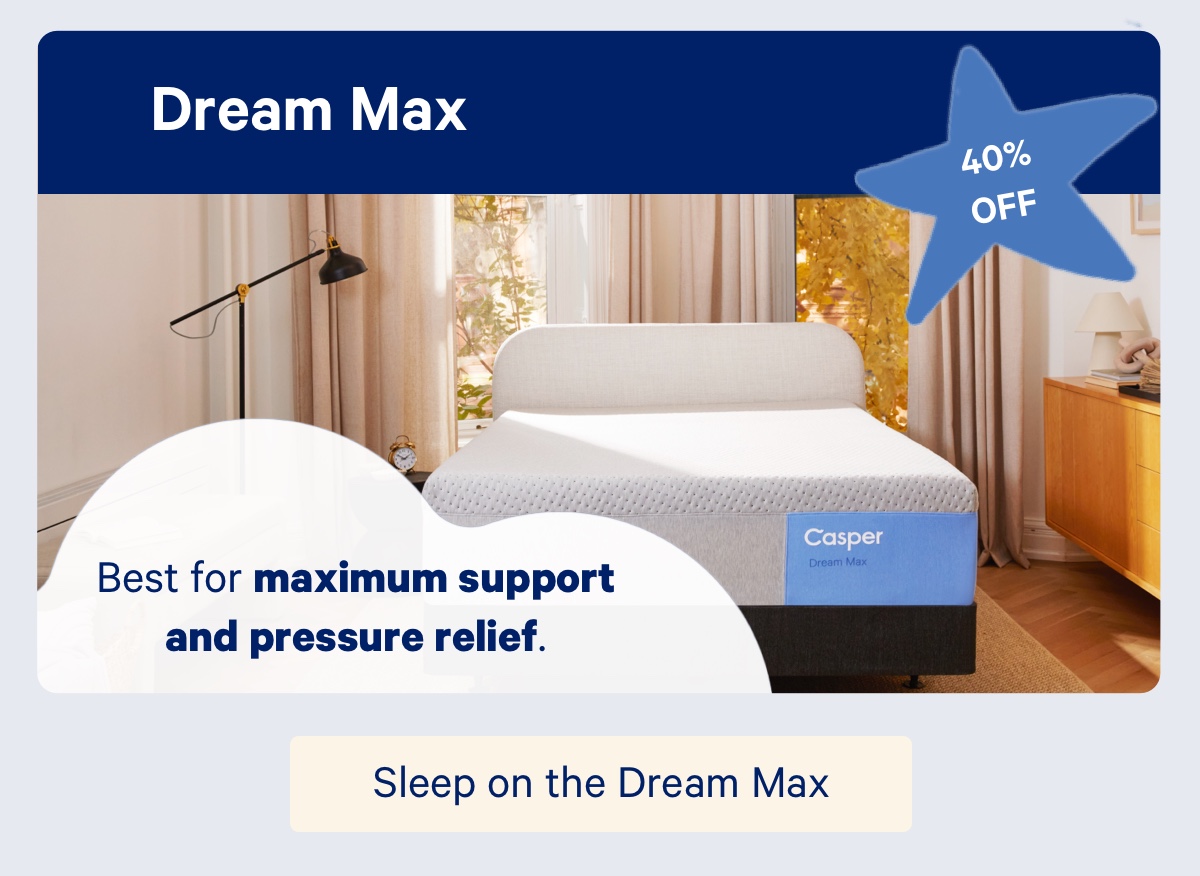 Dream Max; 40% off; Best for maximum support and pressure relief.