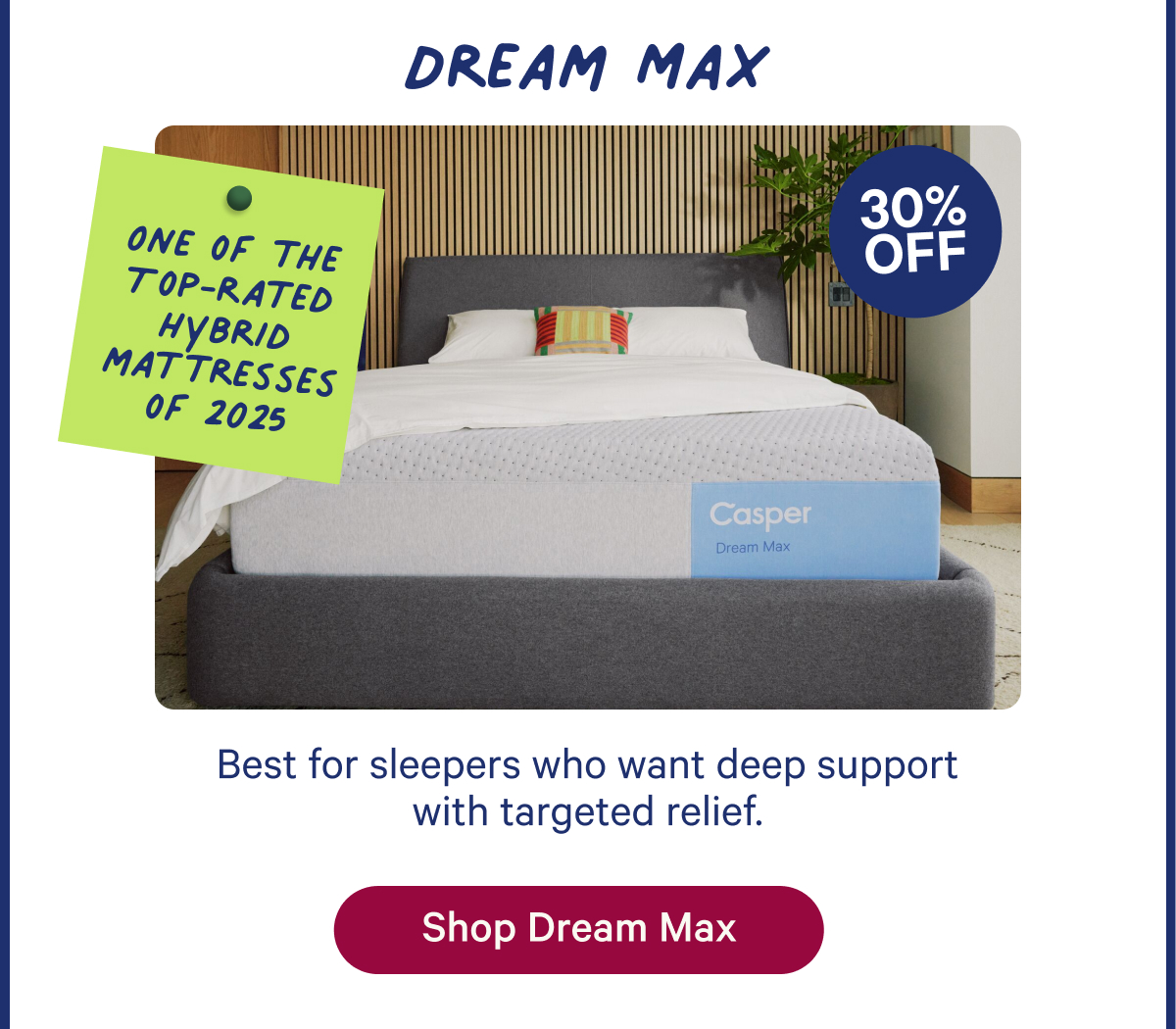Dream Max; Best for sleepers who want deep support with targeted relief.