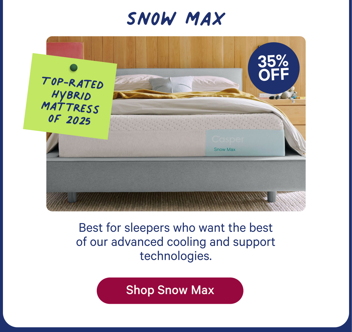 Snow Max; Best for sleepers who want the best of our advanced cooling and support technologies.