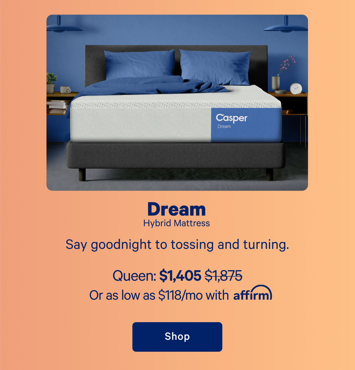 Dream Hybrid Mattress; Say goodnight to tossing and turning.