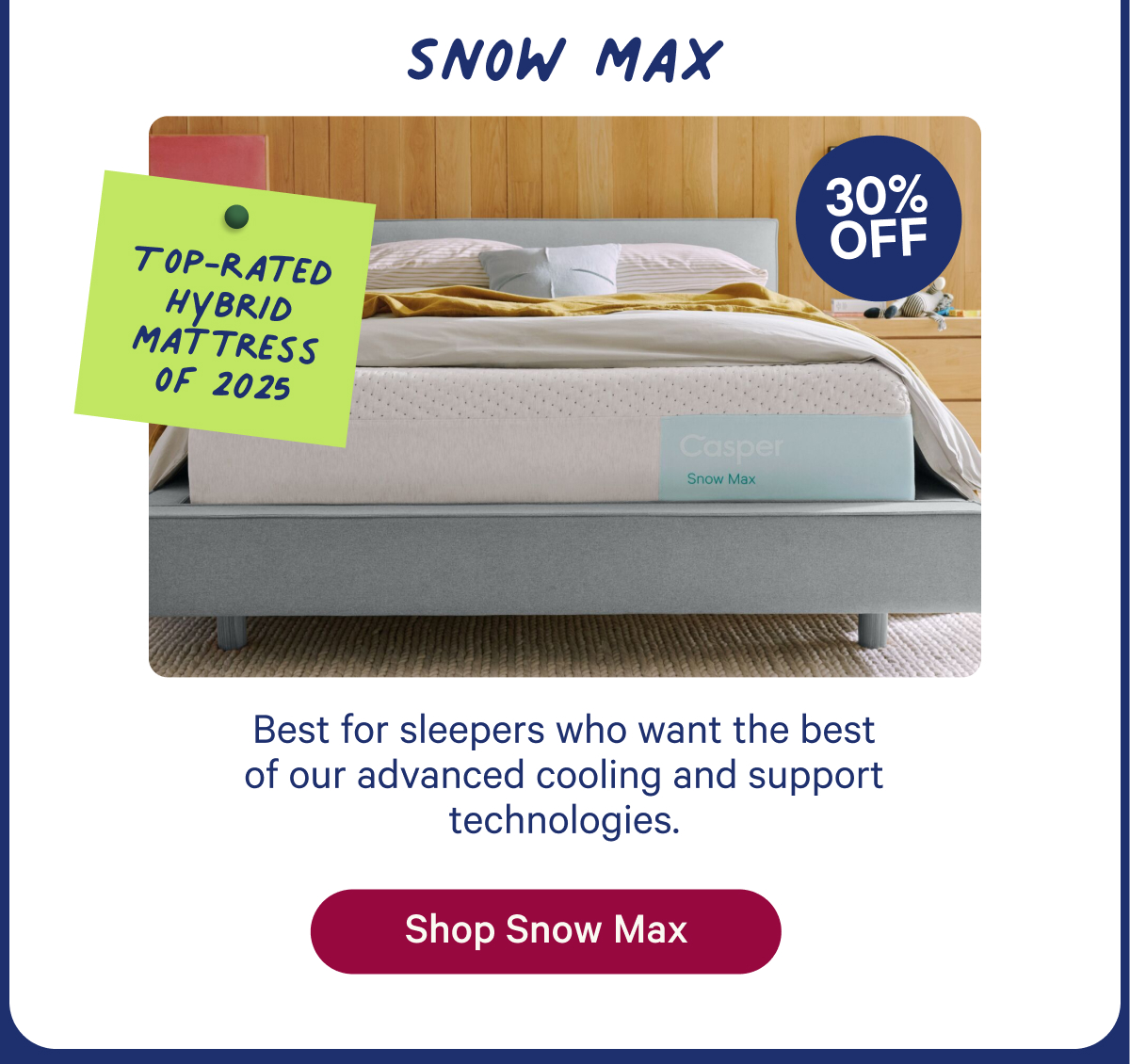 Snow Max; Best for sleepers who want the best of our advanced cooling and support technologies.