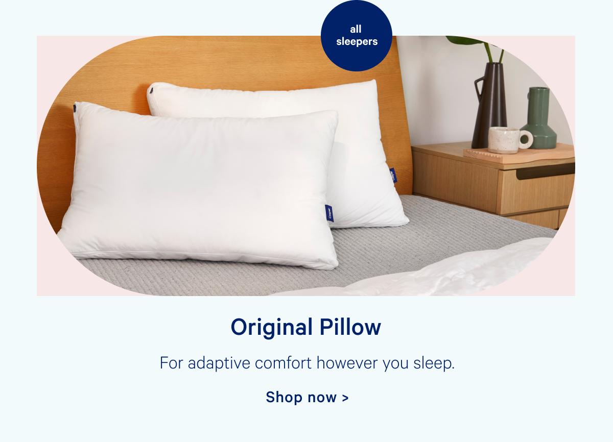 Original Pillow; For adaptive comfort however you sleep.