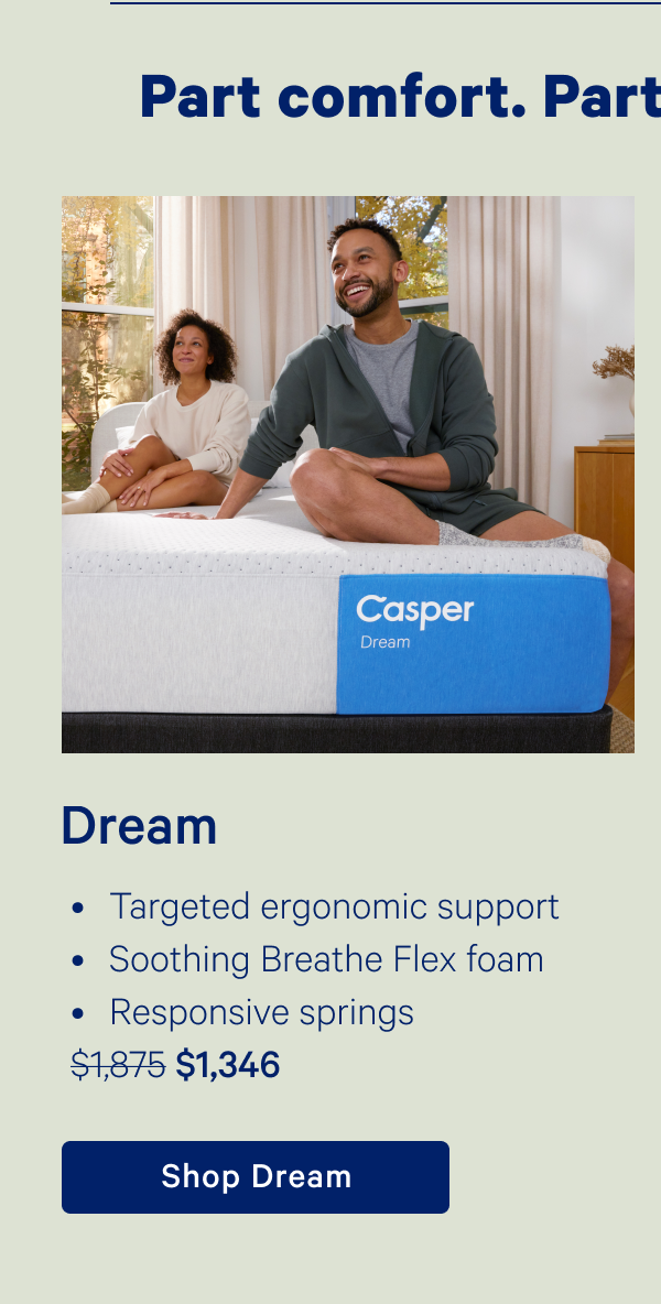 Dream; Targeted ergonomic support, Soothing Breathe Flex foam, Responsive springs