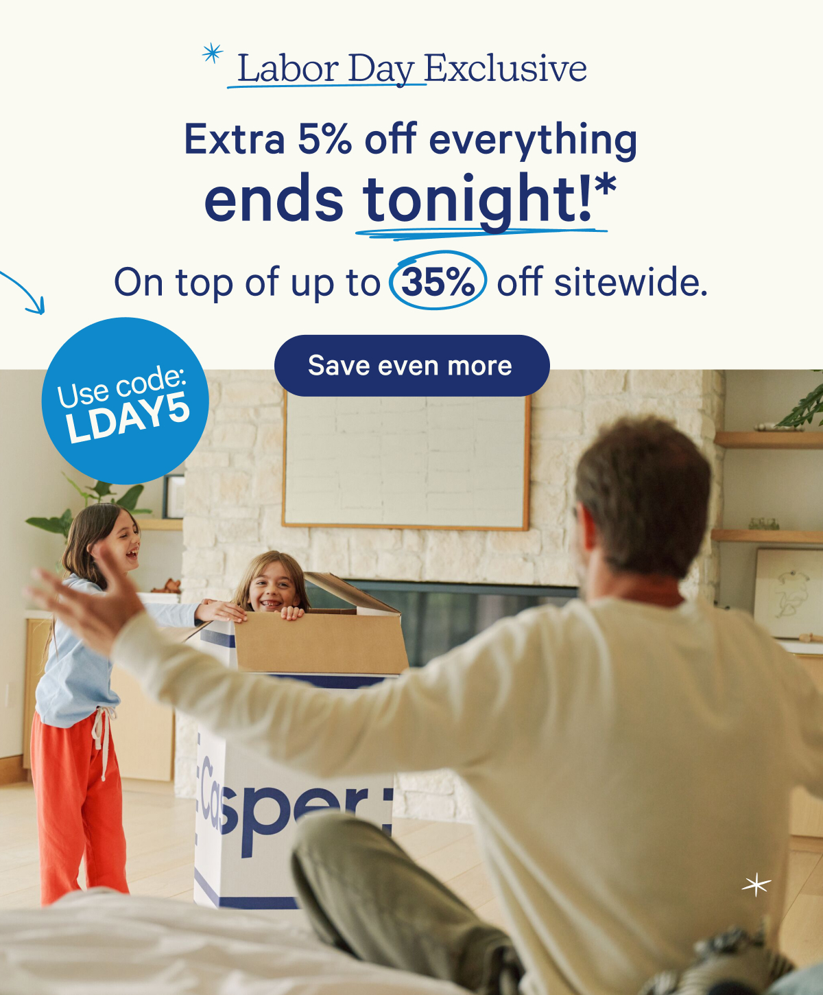Extra 5% off everything ends tonight!* On top of up to 35% off sitewide.