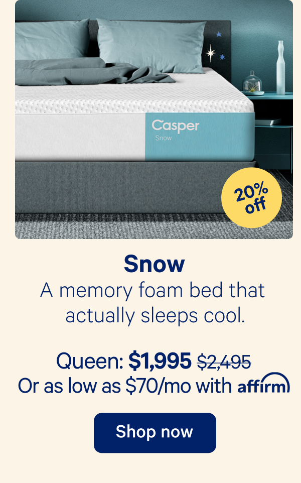 Snow; A memory foam bed that actually sleeps cool.