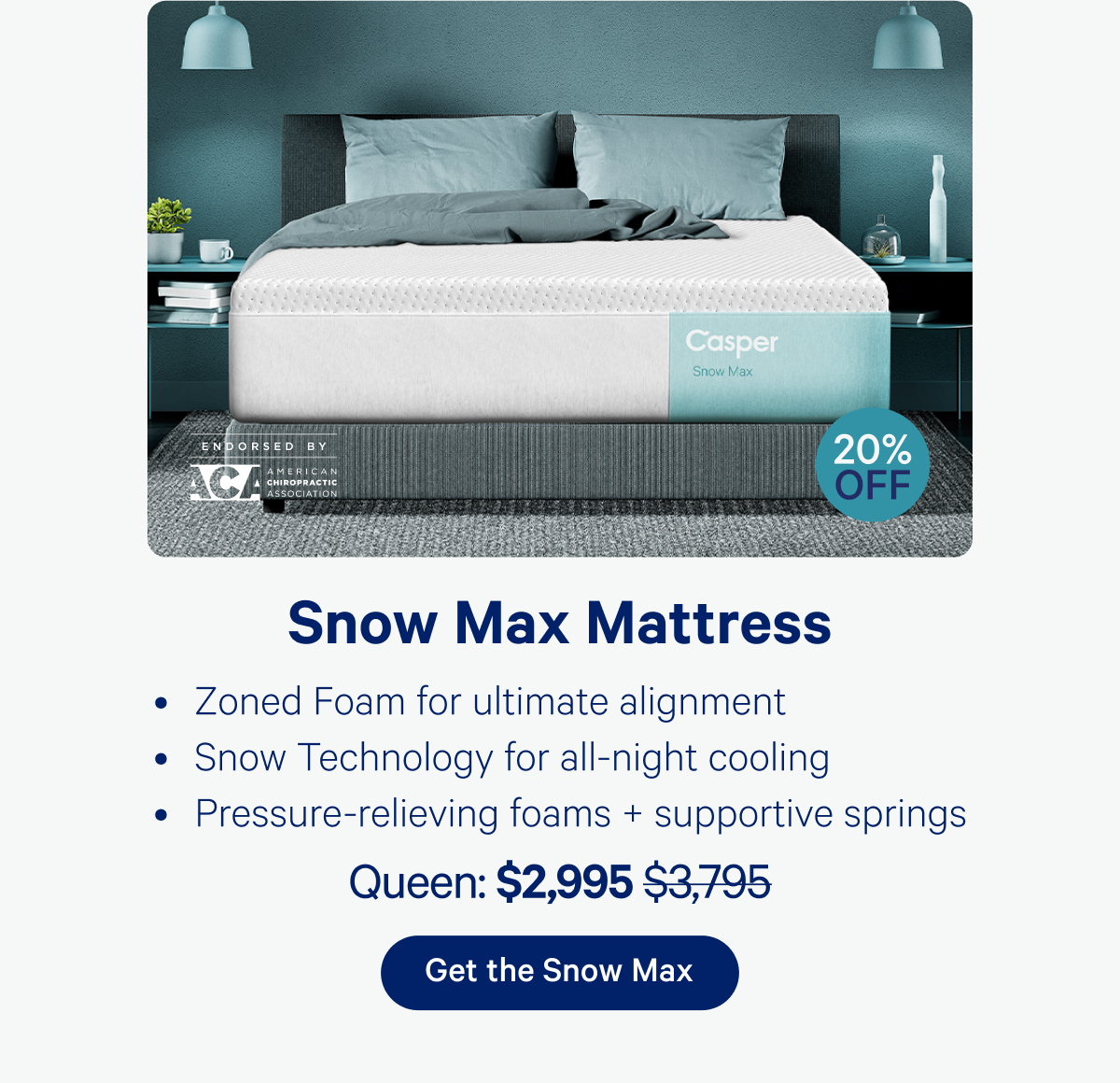 Snow Max Mattress 20% off; Zoned foam for ultimate alignment, Snow Technology for all-night cooling, Pressure-relieving foams + supportive springs