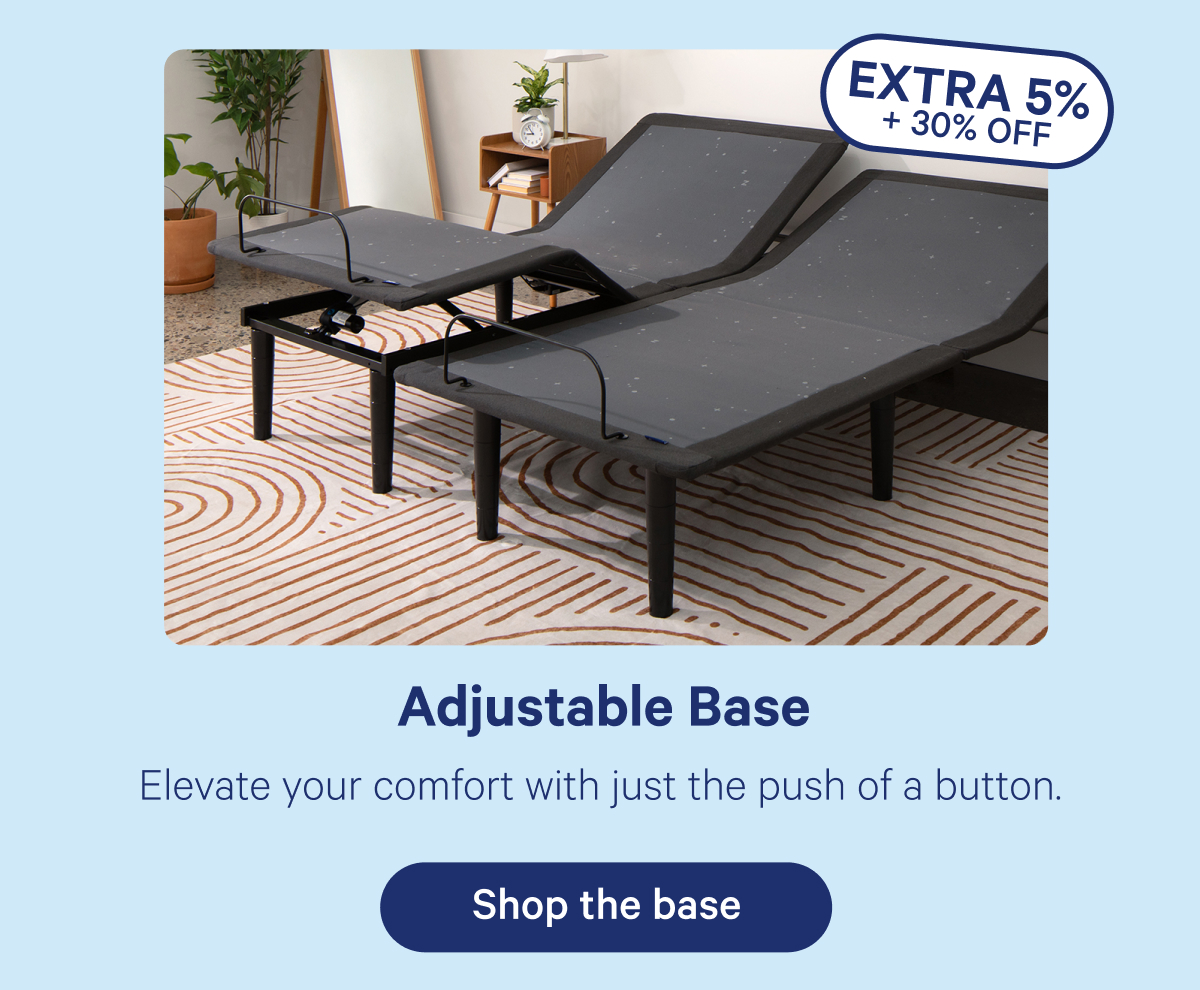 Adjustable Base; Elevate your comfort with just the push of a button.