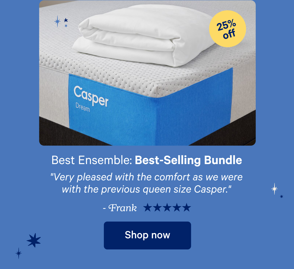 Best Ensemble: Best-Selling Bundle; ''Very pleased with the comfort as we were with the previous queen size Casper.''