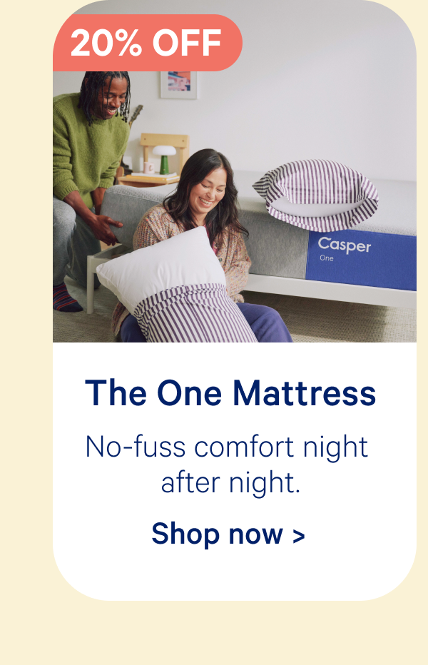 The One Mattress; No-fuss comfort night after night.