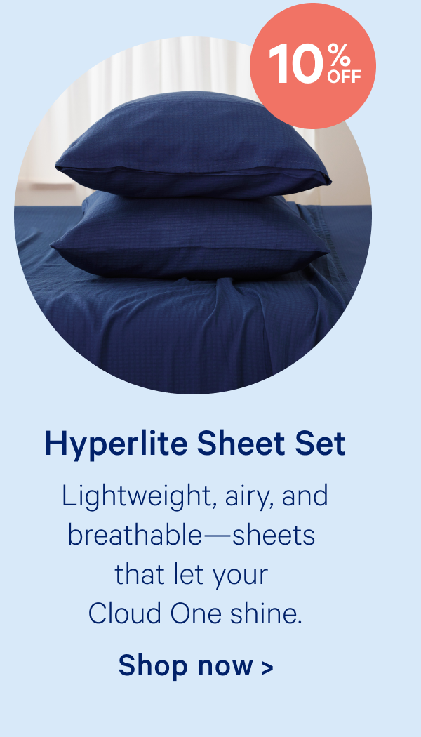Hyperlite Sheet Set; Lightweight, airy, and breathable—sheets that let your Cloud One shine.