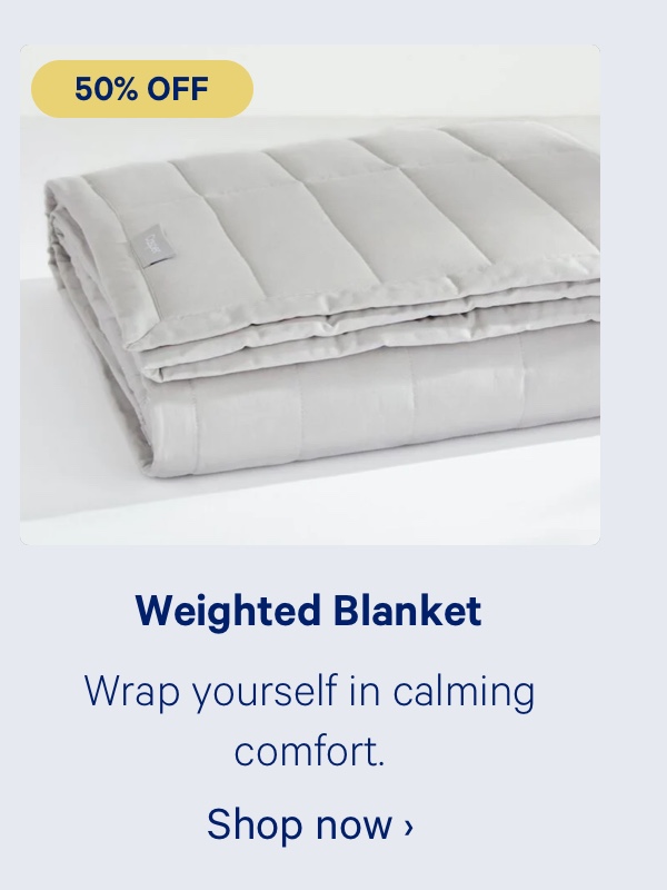 Weighted Blanket; Wrap yourself in calming comfort. 