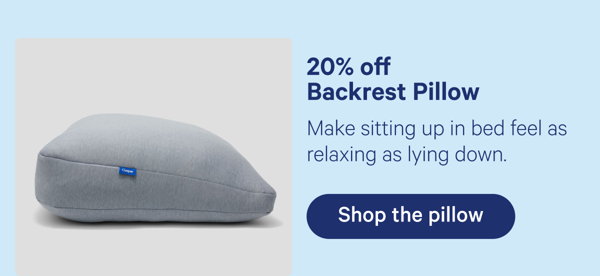 20% off Backrest Pillow; Make sitting up in bed feel as relaxing as lying down.