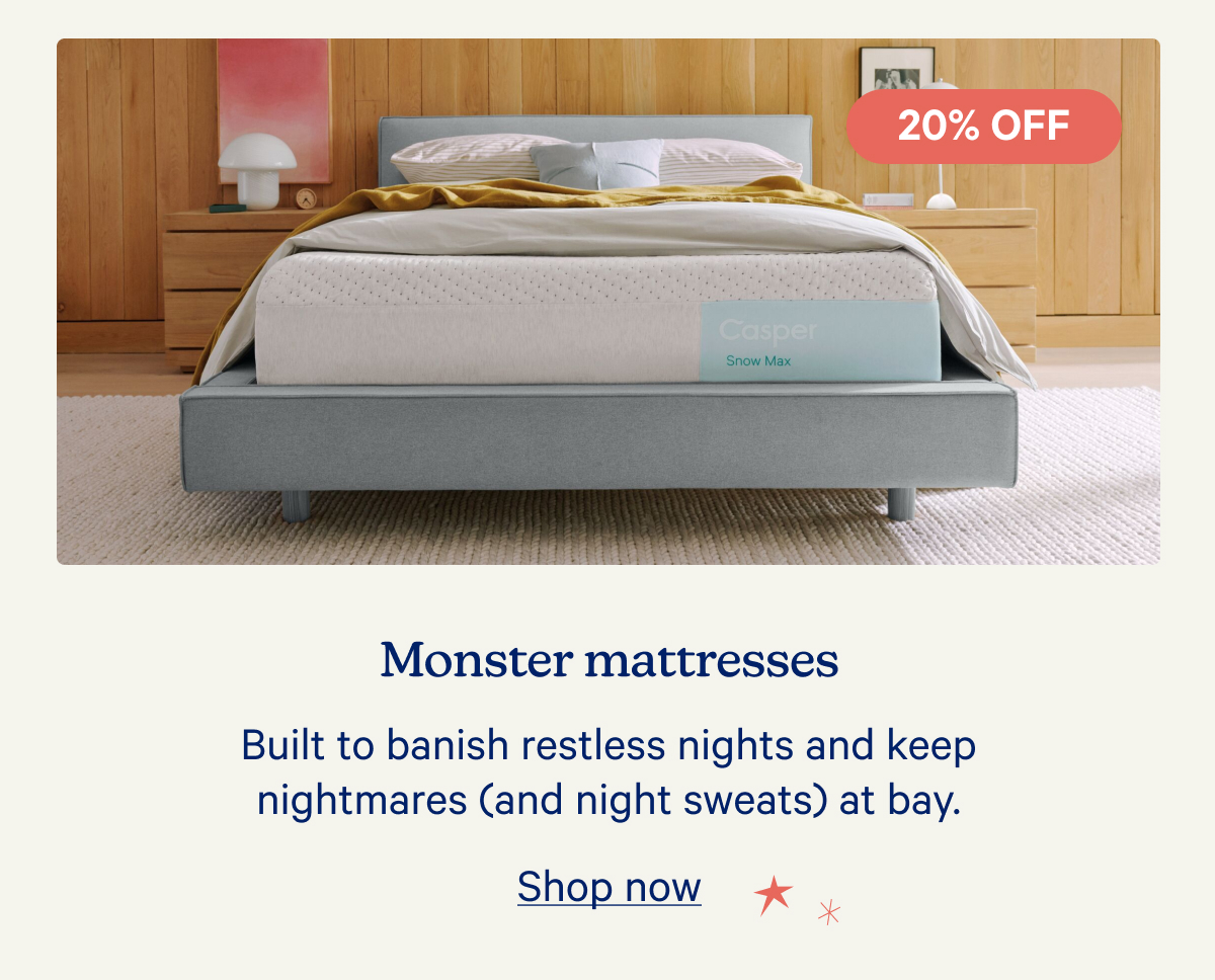 Monster mattresses; built to banish restless nights and keep nightmares (and night sweats) at bay.